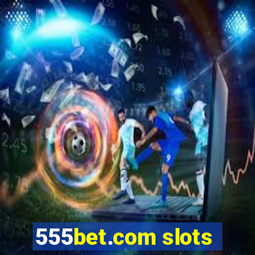 555bet.com slots